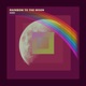 Rainbow to the Moon Single