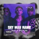 SAY MAH NAME feat FISH KNJ Single