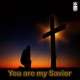 You are my Savior Single