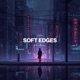 soft edges feat mellowssa Single