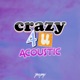 Crazy 4 U Acoustic Single