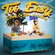 Too Easy feat Dellacruz Single