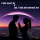 Tere Khatir X Dil Tere Bin Dhade Na Single