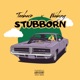 Stubborn Single