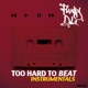 Too Hard to Beat Instrumentals