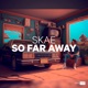 So Far Away Today is the Day Single