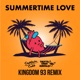 Summertime Love Kingdom 93 Remix Single