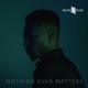 Nothing Even Matters feat KIRBY Single