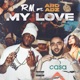 My Love feat Ard Adz Single
