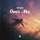 Over Me Single
