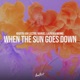When the Sun Goes Down Single