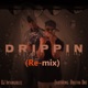Drippin Remix Single