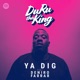 Ya Dig feat Deniro Farrar Single