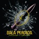 Bala Perdida feat C4STRO77 Single