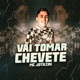 Vai Tomar Chevete Single