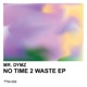 No Time 2 Waste Single
