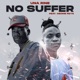 No Suffer feat Osome Feyn Single