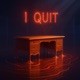 I QUIT feat Rose Rayne