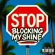 Stop Blocking My Shine feat Nasty Nat Single