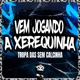 VEM JOGANDO A XEREQUINHA TROPA DAS SEM CALCINHA Single