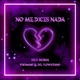 No Me Dices Nada Single
