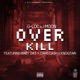 Over Kill feat Baby Gas Chris Cash Knoqtain Single