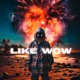 Like Wow Single