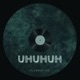 UHUHUH Single