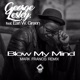 Blow My Mind feat Earl W Green Single