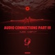 Audio Connections EP Pt 3 EP