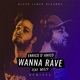 Wanna Rave Remixes feat Weezy