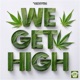 We Get High Single