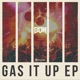 Gas It Up EP