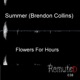 Flowers for Hours Summer aka Brendon Collins Single