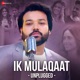 Ik Mulaqaat Unplugged by Altamash Faridi Single