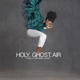 Holy Ghost Air feat Nathaniel Bassey Single
