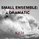 Small Ensemble Dramatic