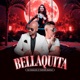 Bellaquita Single