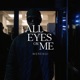 All eyes on me Single