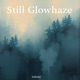 Still Glowhaze EP