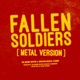 Fallen Soldiers Metal Version Single