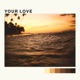 Your Love Single