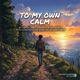 To My Own Calm Single