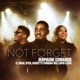 Not Forget feat Jucal Dyer Nickette Morgan Williams GPS Single