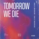 Tomorrow We Die Single