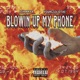 Blowin Up My Phone feat YoungSolidTae Single