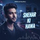 Shehar Ki Hawa Single