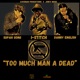 Too Much Man a Dead Single
