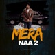 MERA NAA 2 Single
