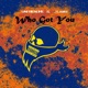 Who Got You feat J Leaks Single